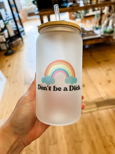 Don't Be a Dick Can Glass