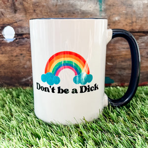 Don't Be a Dick Mug