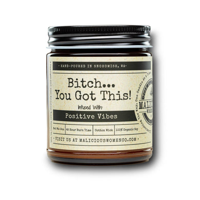 Bitch You Got This - Infused with Positive Vibes