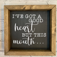Load image into Gallery viewer, &quot;I&#39;ve got a good heart...&quot; Wood Framed Sign