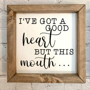 "I've got a good heart..." Wood Framed Sign