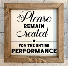 Load image into Gallery viewer, &quot;Please Remain Seated&quot; Wood Framed Sign