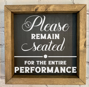 "Please Remain Seated" Wood Framed Sign